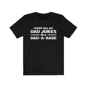 I Keep All My Dad Jokes In A Dad A Base vintage shirt