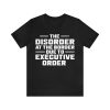 The Disorder at The Border Due to Executive Order T-Shirt