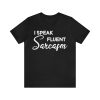 I speak fluent sarcasm t-shirt