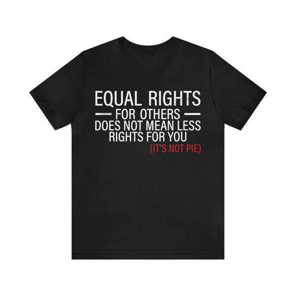 Equal Rights for others Does Not Mean Less Rights For You Shirt