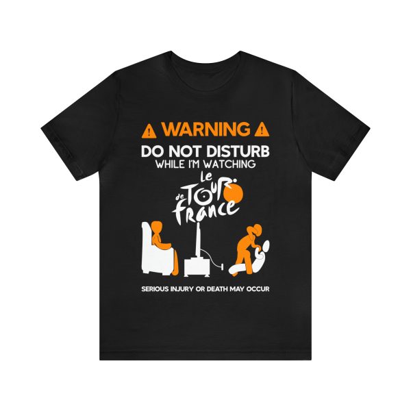 Warning do not disturb while I'm watching le tour de france shirt