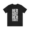 Her body her choice t shirt black
