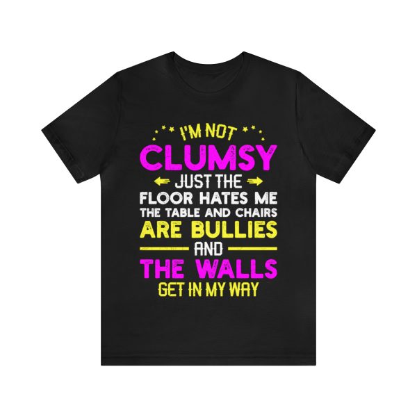 I'm not Clumsy Shirt