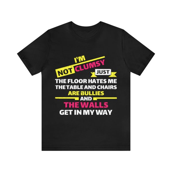 I'm not clumsy t-shirt