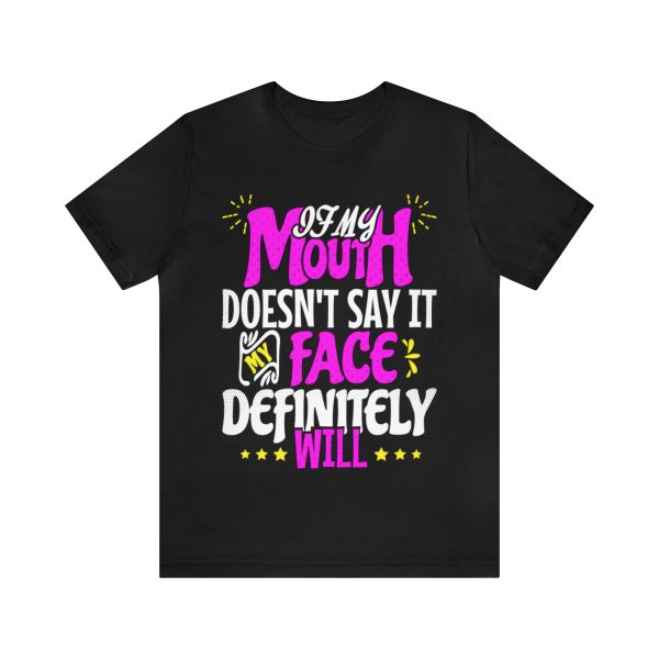 If My Mouth Doesn't Say It My Face Definitely Will Shirt