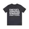 Diesel Smoke Matters Shirt