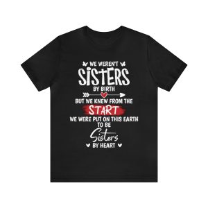 We Weren’t Sisters by Birth Shirt