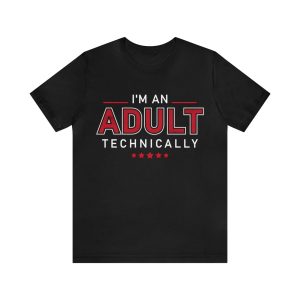 I'm an Adult Technically