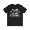 I'm Just WTF-ing My Way Through Life T-Shirt