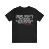 Equal Rights for others Does Not Mean Less Rights For You Shirt