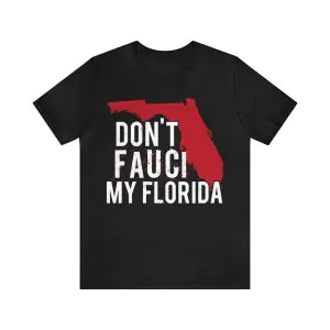 Don't Fauci My Florida Shirt