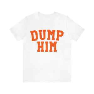 dump him shirt