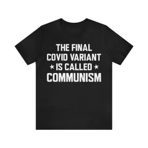 The Final Covid Variant Is Called Communism T-shirt