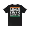 Miami over everything shirt