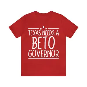 Texas Needs A Beto Governor Shirt