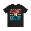 Abort The Court T-Shirt