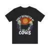 Easily Distracted By Cows Shirt