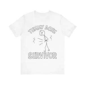 Tummy Ache Survivor Shirt