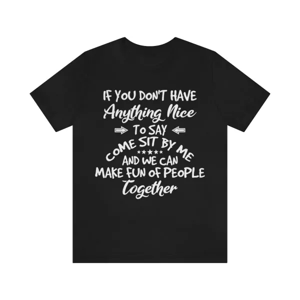 If You Don't Have Anything Nice To Say Shirt