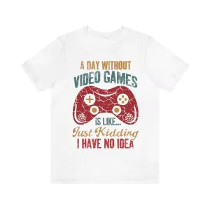 A Day Without Vide Games Shirt