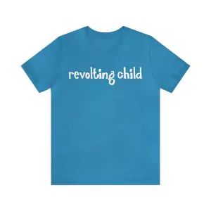 Revolting Child Shirt