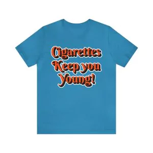 Cigarettes Keep You Young Shirt