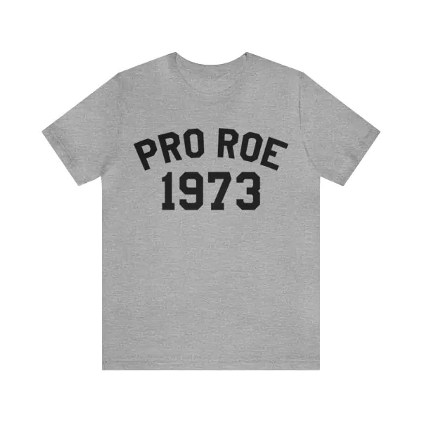 Pro Roe 1973 Shirt