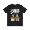 Stop Wasting Energy On Shit That Doesn't Matter Shirt