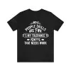 My People Skills Are Fine It's My Tolerance To Idiots That Needs Work T-Shirt