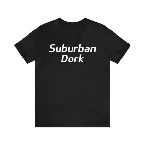 Suburban Dork Shirt