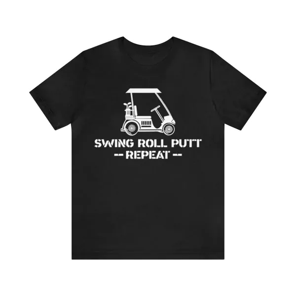 Golf Swing Roll Putt Repeat Shirt