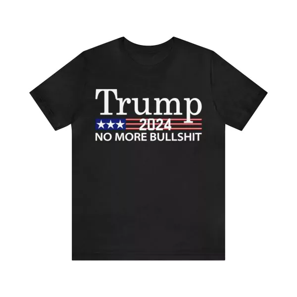 Trump 2024 No More Bullshit Shirt