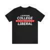 I Survived College Without Becoming A Liberal Shirt