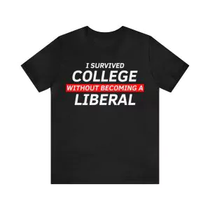 I Survived College Without Becoming A Liberal Shirt