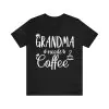 Grandma needs coffee Shirt