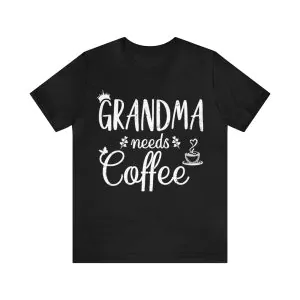 Grandma needs coffee Shirt