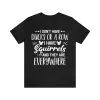 I Don't Have Ducks Or A Row I have Squirrels And They Are Everywhere Shirt