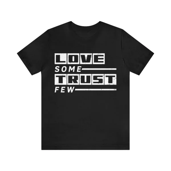 Love Some Trust Few Shirt