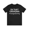 I'm That Grandma Sassy Not Sorry Shirt