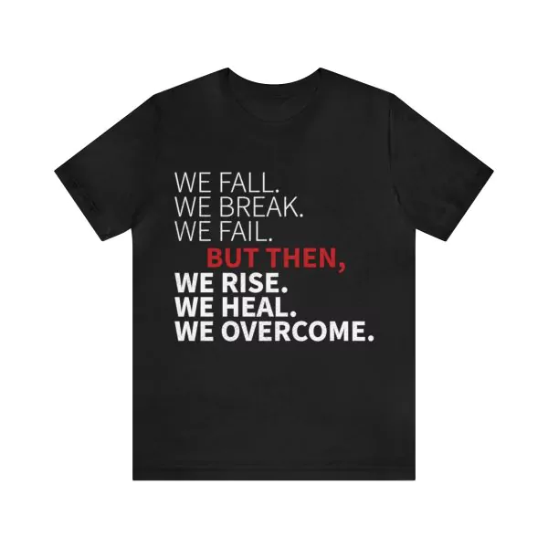 We Rise We Heal We Overcome T-shirt