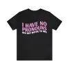 I Have No Pronouns Do Not Refer To Me Shirt