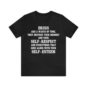 Drugs Are A Waste Of Time Shirt