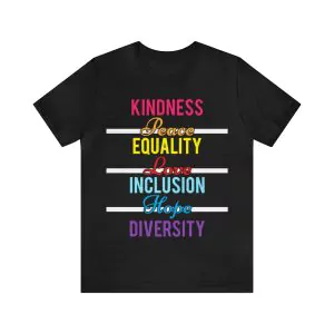 Kindness Peace Equality Love Inclusion Hope Diversity t-shirt