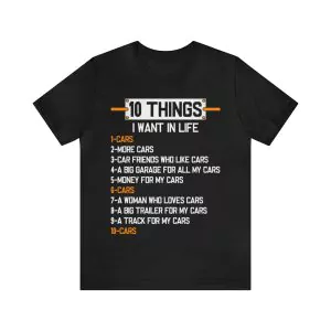 10 Things I Want In My Life Cars More Cars Shirt