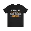 Introverted But Willing To Discuss Music T-Shirt