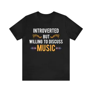 Introverted But Willing To Discuss Music T-Shirt