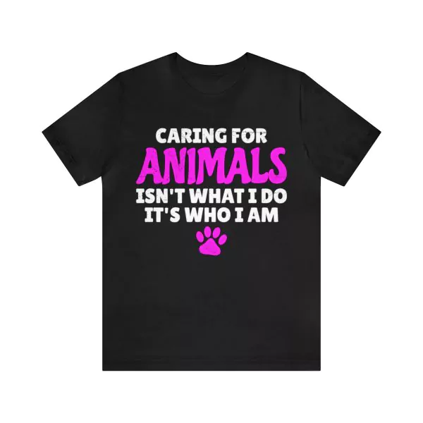 Caring for Animals isn't What I Do it's Who I Am T-Shirt