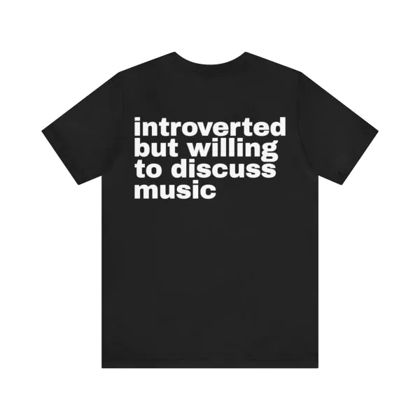 Introverted But Willing To Discuss Music Shirt