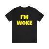 I'm Woke T-Shirt