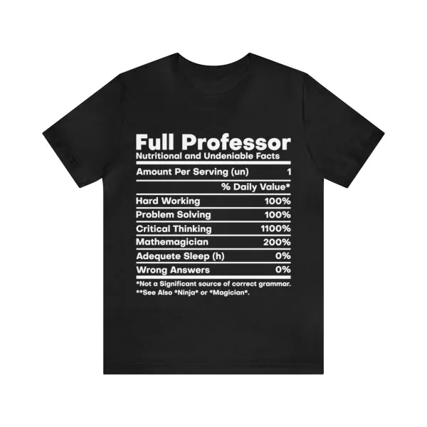 Full Professor Nutritional and Undeniable Facts T-Shirt